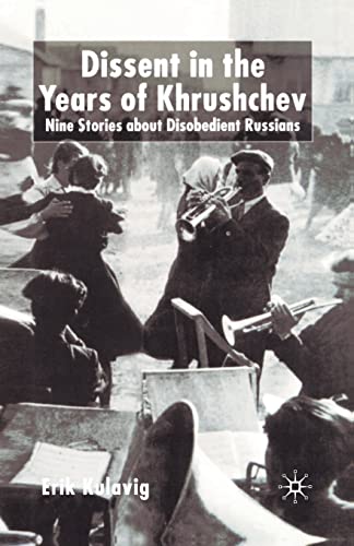 Dissent in the Years of Krushchev: Nine Stories about Disobedient Russians