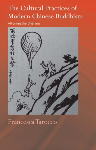 The Cultural Practices of Modern Chinese Buddhism: Attuning the Dharma (Routledge Critical Studies in Buddhism)      1st Edition, Kindle Edition