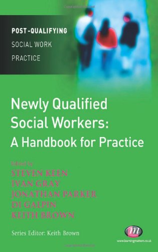 Newly Qualified Social Workers: A Handbook for Practice (Post-Qualifying Social Work Practice Series)