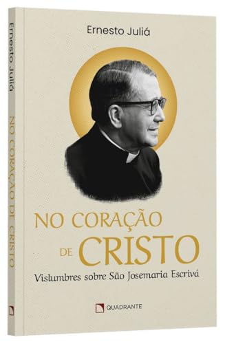 No coração de Cristo: vislumbres sobre são josemaria escrivá