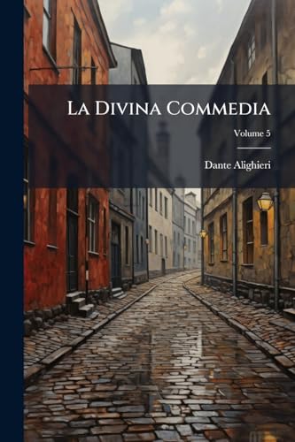 La Divina Commedia; Volume 5 (Italian Edition)