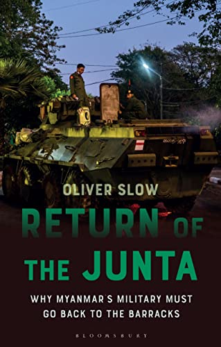 Return of the Junta: Why Myanmar’s Military Must Go Back to the Barracks (Asian Arguments)