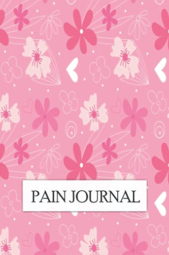 Pain Journal: Detailed Daily Pain Assessment Diary | Mood Tracker Log Chronic Symptoms -  Independently published