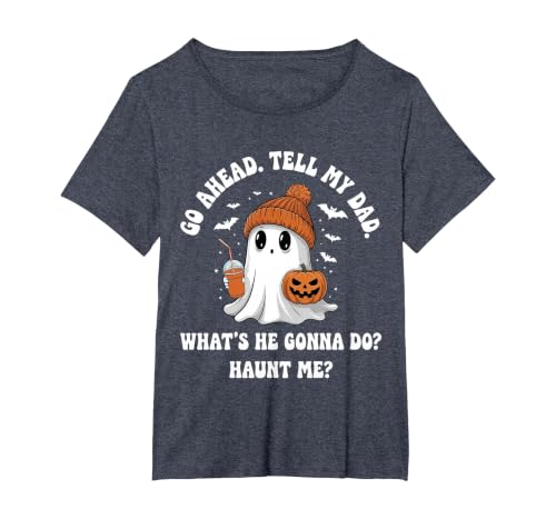 Go Ahead Tell My Dad What's He Gonna Do Haunt Me T-Shirt, Women's Plus, Heather Blue, 5X