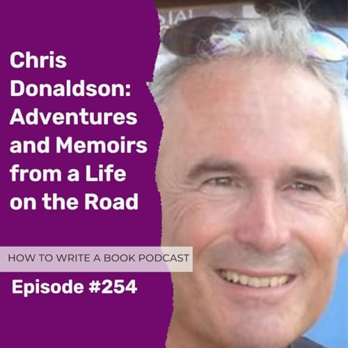 254: Chris Donaldson: Adventures and Memoirs from a Life on the Road