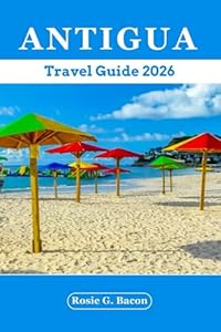 Antigua Travel Guide 2026: Discover Antigua's Hidden Beaches, Local Eats, Culture, Top Sights with Itineraries & Insider Tips