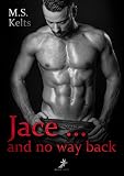 Jace ... and no way back Jace ... and no way back
