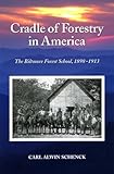 Cradle of Forestry in America: The Biltmore Forest School of 1893-1913