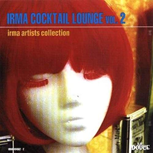 Irma Cocktail Lounge Vol. 2: Irma Artists Collection