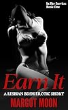 Earn It: A Lesbian BDSM Erotic Short (In Her Service Book 1)