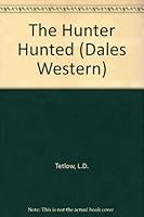 The Hunter Hunted (Dales Western) 1853897655 Book Cover