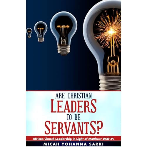 Are Christian Leaders to be Servants? by Micah Yohanna Sarki episode artwork