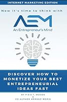 Discover How to Monetize Your Best Entrepreneurial Ideas Fast : How to Succeed at Monetizing Entrepreneurial Ideas - FAST! How to Succeed in Business - Monetize Entrepreneurship and Small Business 1702619176 Book Cover
