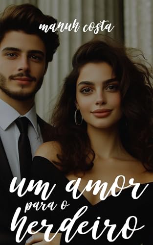 Um Amor Para o Herdeiro - Livro I