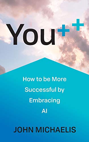 You++: How to be More Successful by Embracing AI