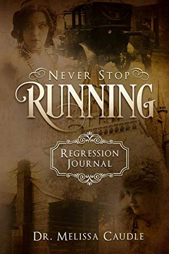 Never Stop Running Regression Journal: Documenting Your Past Lives