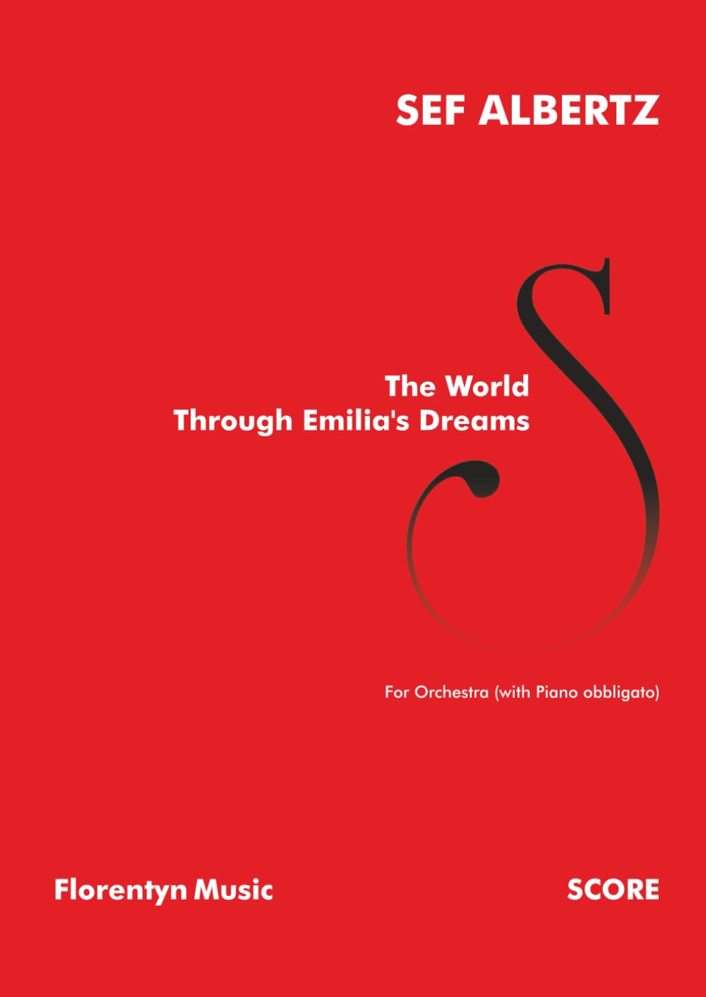The World Through Emilia's Dreams: For Orchestra (with Piano obbligato) | Score (Sef Albertz | Orchestral Works)