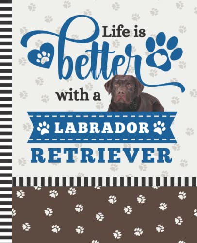 Life Is Better With Labrador Notebook 7.5x9.25 108 Pages