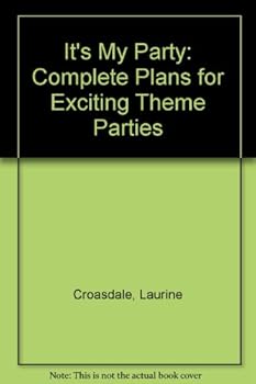 Paperback It's My Party: Complete Party Plans for Unique, Exciting Parties Book