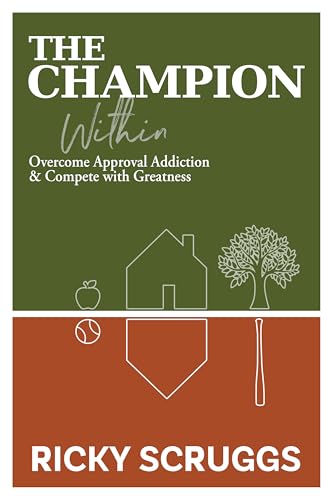 The Champion Within: Overcome Approval Addiction and Compete with Greatness