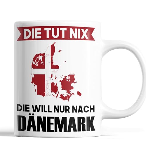 Dänemark Tasse | die tut ni die will nur nach Dänemark | Dänische Geschenk Dänische Flagge Tasse Dänische Würzeln Kaffeebecher lustig