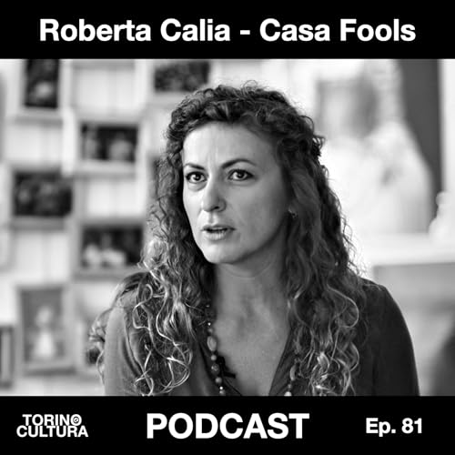 Ep. 81: Casa Fools - Roberta Calia - Teatro partecipativo che trasforma gli spazi in comunità