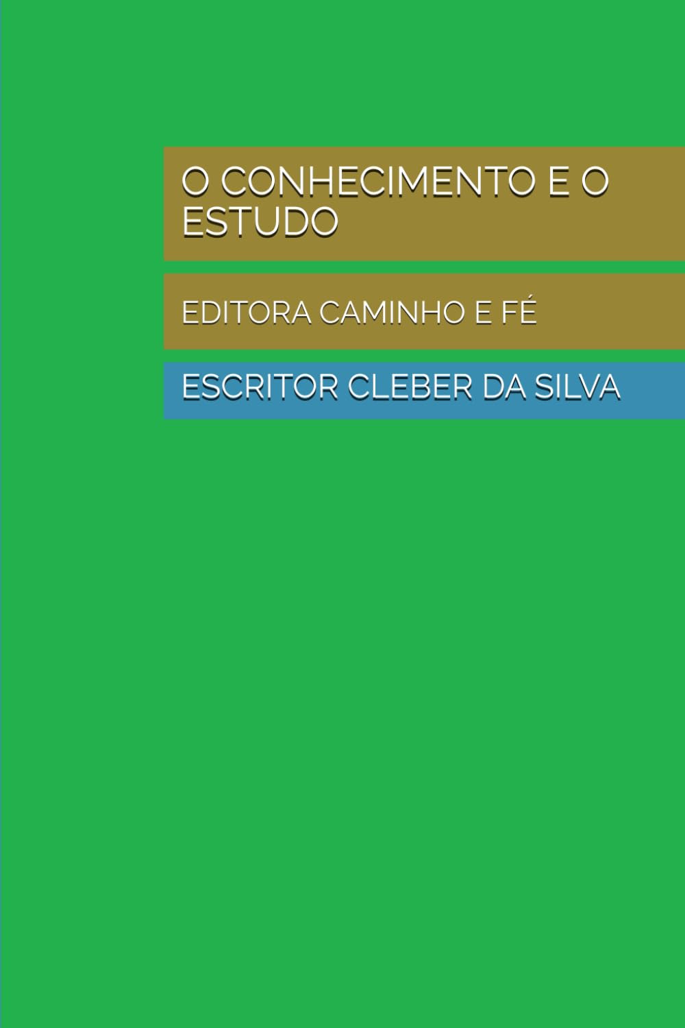 O CONHECIMENTO E O ESTUDO: EDITORA CAMINHO E FÉ