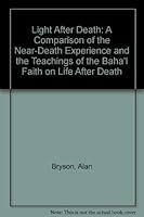Light After Death: A Comparison of the Near-Death Experience and the Teachings of the Baha'I Faith on Life After Death 8120715152 Book Cover
