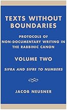 Texts Without Boundaries: Protocols of Non-Documentary Writing in the Rabbinic Canon: Sifra and SifrZ to Numbers