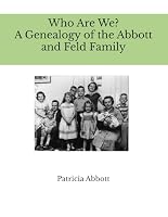 Who Are We? A Genealogy of the Abbott and Feld Family 1077070810 Book Cover