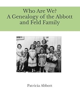 Who Are We? A Genealogy of the Abbott and Feld Family