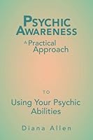 Psychic Awareness : A Practical Approach to Using Your Psychic Abilities 1533318506 Book Cover