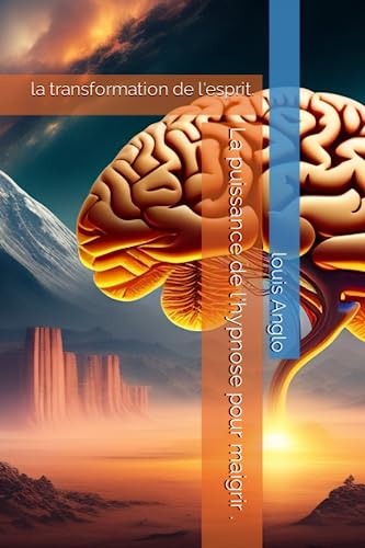 La puissance de l'hypnose pour maigrir: la transformation de l'esprit (French Edition)