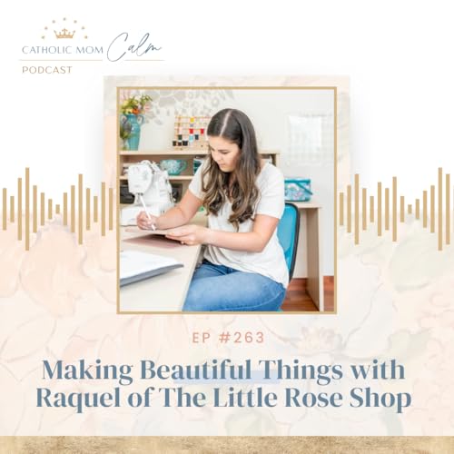 Making Beautiful Things with Raquel from The Little Rose Shop Podcast Por  arte de portada