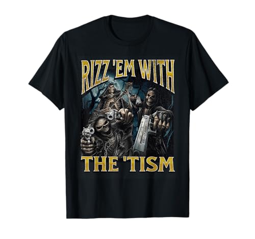 Rizz'em With The Tism Funny Hard Skeleton Meme-Bootleg T-Shirt