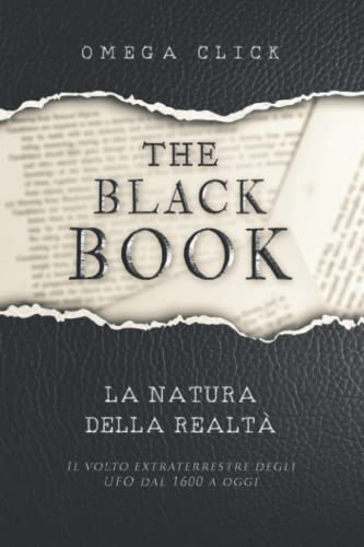 The Black Book: La natura della realtà - Il volto extraterrestre degli UFO dal 1600 ad ogg