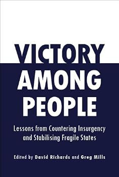 Victory Among People: Lessons from Countering Insurgency and Stabilising Fragile States