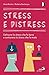 Stress E Distress. Coltivare Lo Stress Che Fa Bene E Contenere Lo Stress Che Fa Male - 3