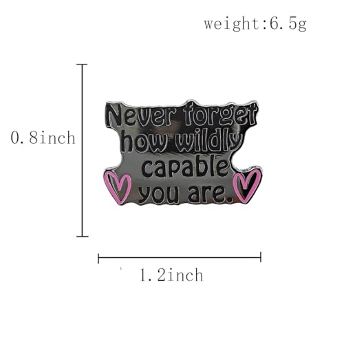 Image of inchNever Forget How Wildly Capable You Are inch Enamel Pin - Inspirational Brooch Gift for Motivation and Empowerment for Jackets, Bags, and Hats