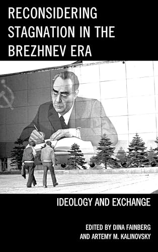 Reconsidering Stagnation in the Brezhnev Era: Ideology and Exchange