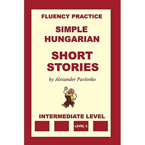 Simple Hungarian, Short Stories, Intermediate Level (Volume 6)