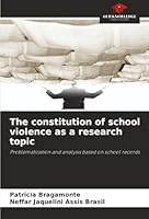 The constitution of school violence as a research topic 6202457333 Book Cover