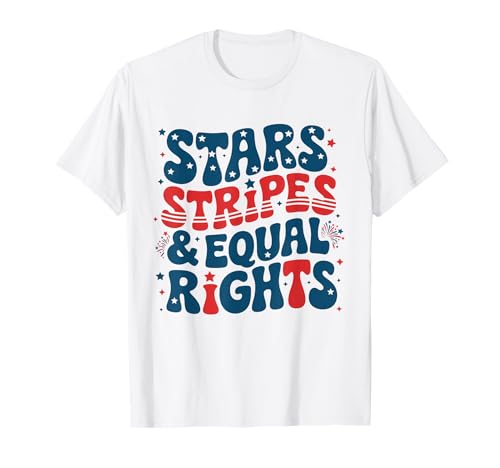 Stars Stripes and Equal Rights Womens Rights 4th of July T-Shirt