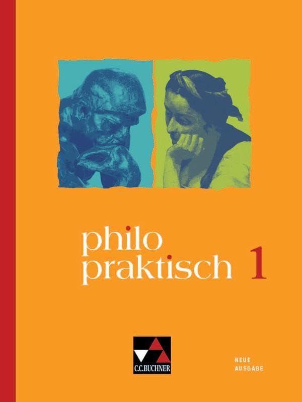 philopraktisch / philopraktisch 1: Unterrichtswerk für Praktische Philosophie in der Sekundarstufe I / für die Jahrgangsstufen 5/6 (philopraktisch: ... Philosophie in der Sekundarstufe I)