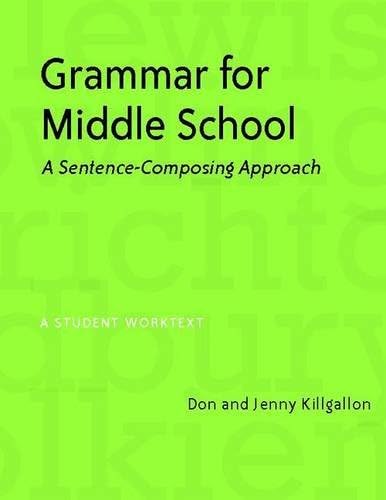 Grammar for Middle School: A Sentence-Composing Approach : a Student Worktext