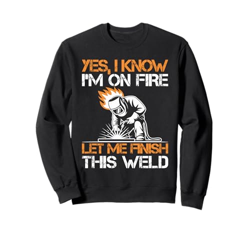 Yes I Know I'm On Fire Let Me Finish This Weld �g���[�i�[