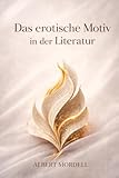 Das erotische Motiv in der Literatur: Psychoanalytische Literaturkritik