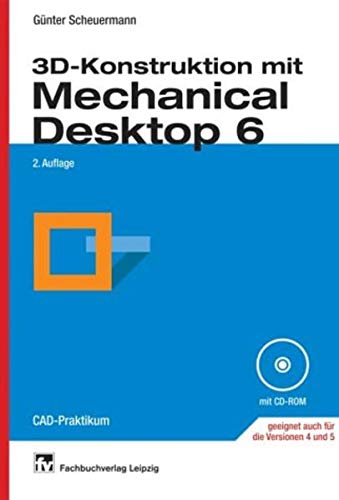 3D-Konstruktion mit Mechanical Desktop 6: CAD-Praktikum 3D-Konstruktion mit Mechanical Desktop 6: CAD-Praktikum