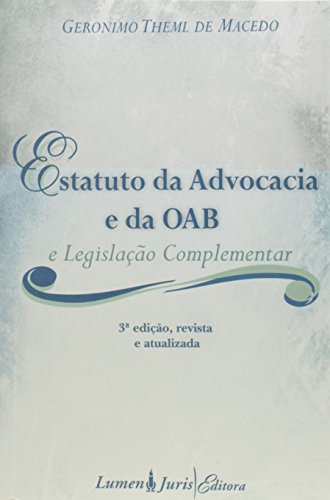 Estatuto Da Advocacia E Da Oab E Legislacao Complementar - Macedo, Geronimo Theml