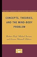 Concepts Theories and the Mind-Body Problem (Studies in the Philosophy of Science Series Volume 2) 0816657610 Book Cover